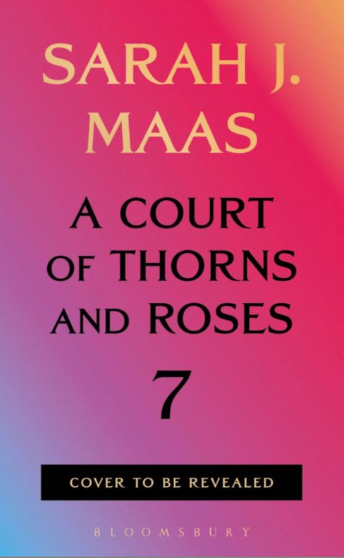 A Court of Thorns and Roses 7 by Sarah J Maas