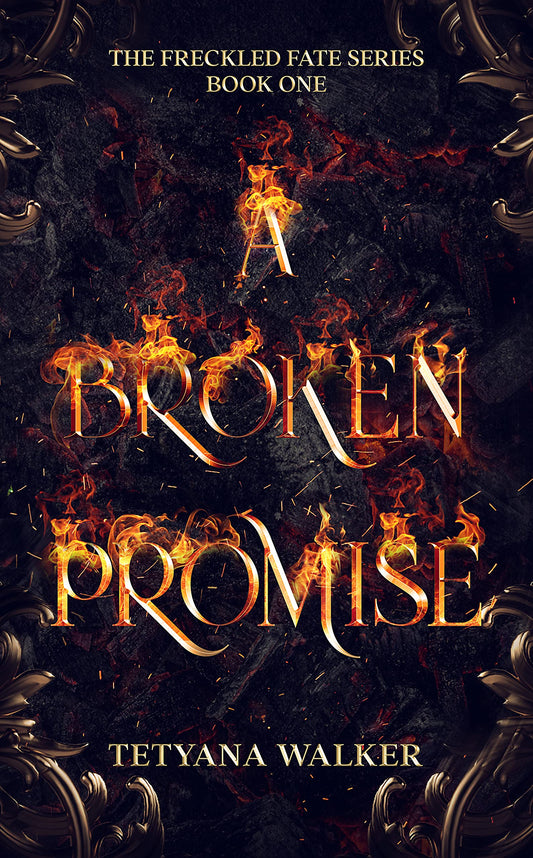 Book cover of 'A Broken Promise' from The Freckled Fate Series by Tetyana Walker