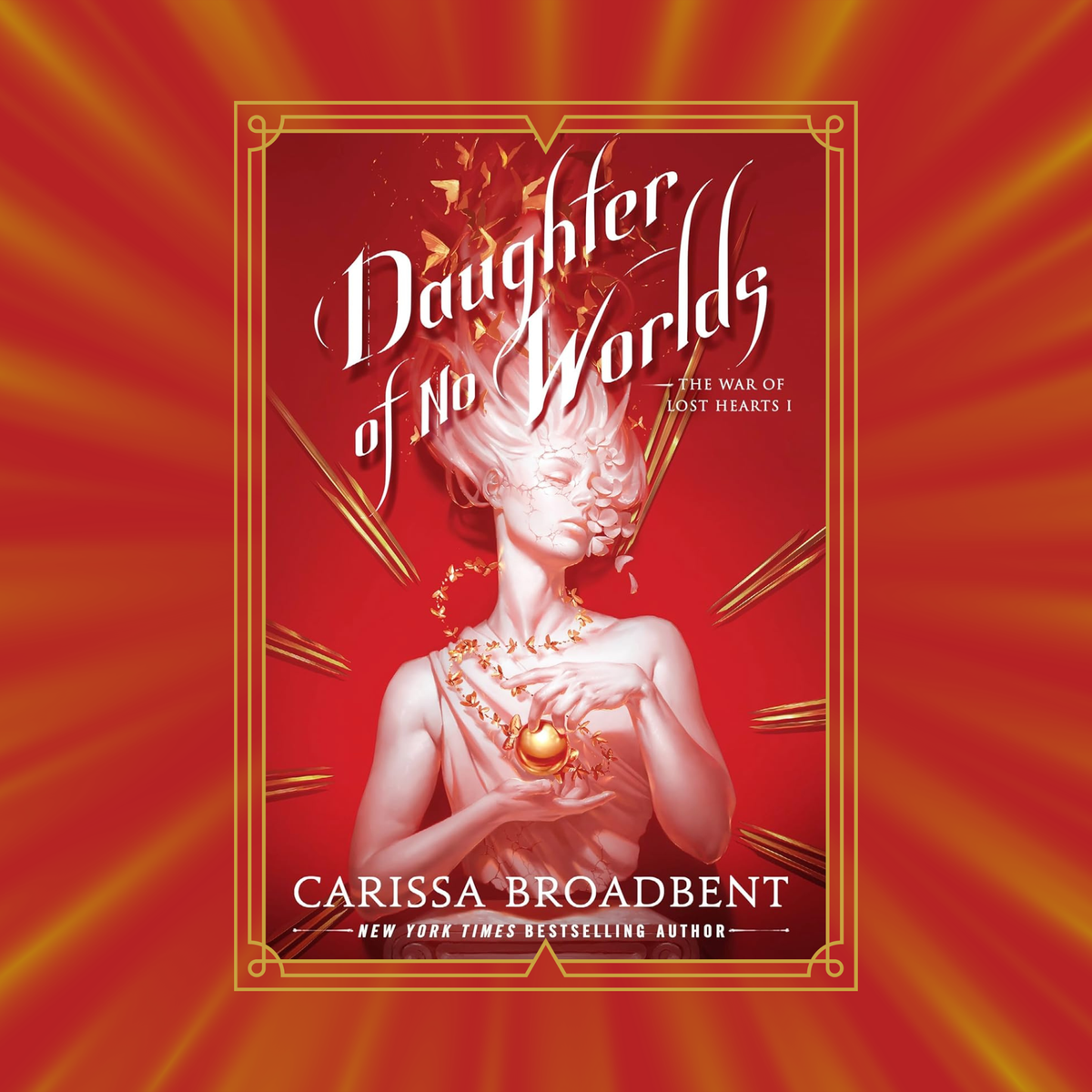 Daughter of no Worlds by Carissa Broadbent - The War of Lost Hearts Book 1