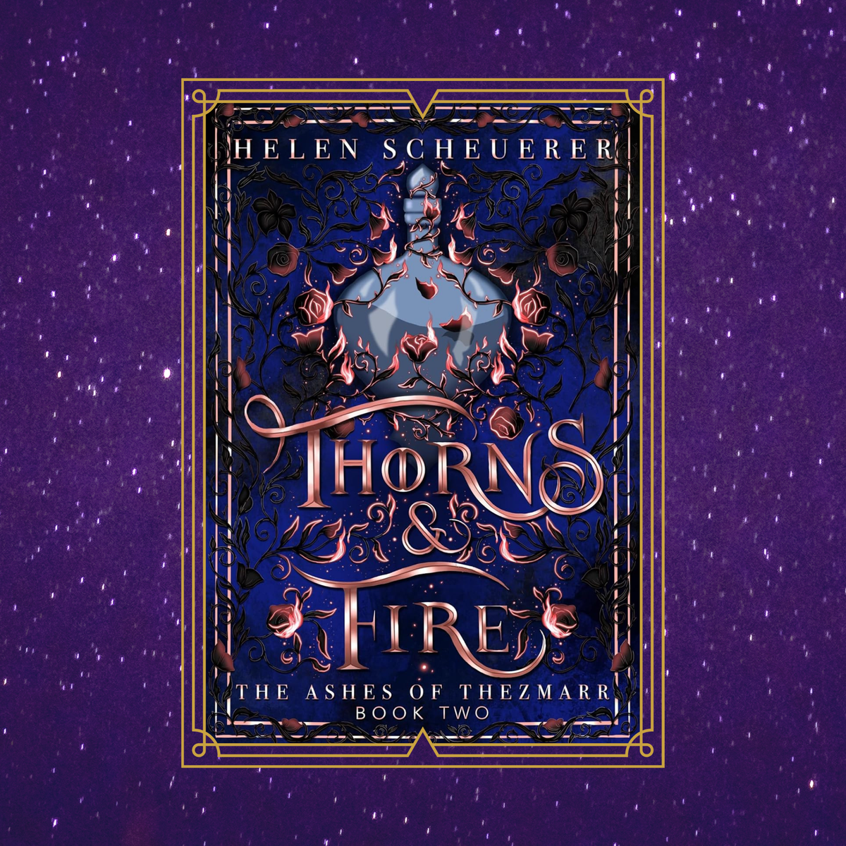 Thorns & Fire By Helen Scheuerer - Book 2 in The Ashes of Thezmarr Series
