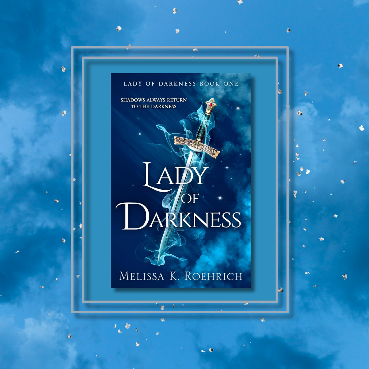 Lady of Darkness by Melissa K. Roehrich, featuring the book cover with a photo background inspired by its artwork.